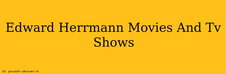 Edward Herrmann Movies And Tv Shows