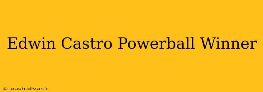 Edwin Castro Powerball Winner