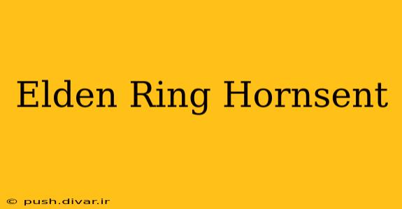 Elden Ring Hornsent