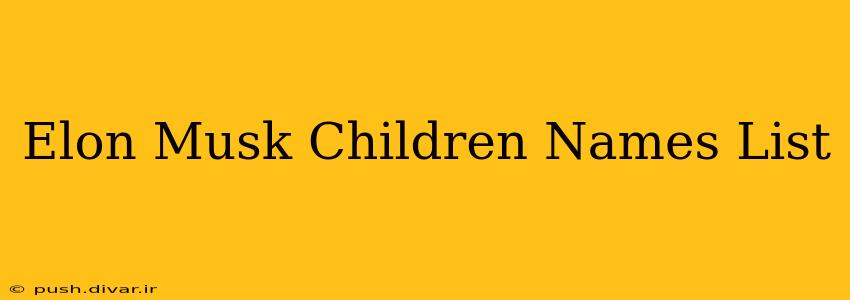 Elon Musk Children Names List