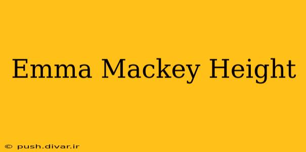 Emma Mackey Height