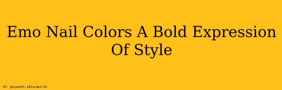 Emo Nail Colors A Bold Expression Of Style