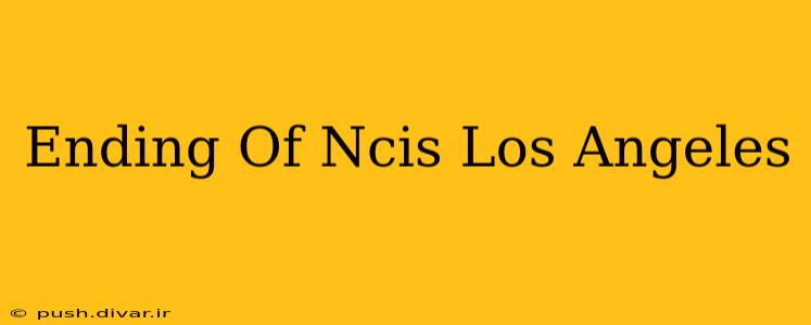 Ending Of Ncis Los Angeles