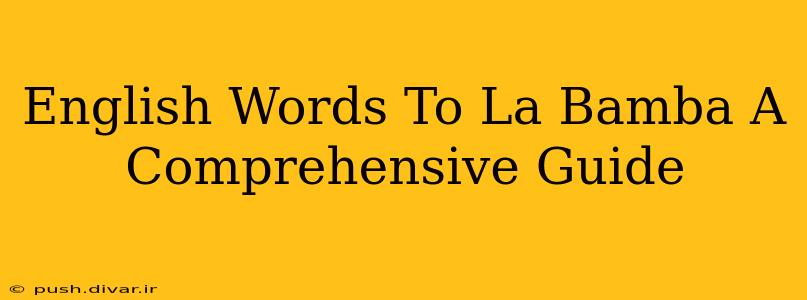 English Words To La Bamba A Comprehensive Guide