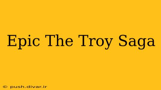 Epic The Troy Saga