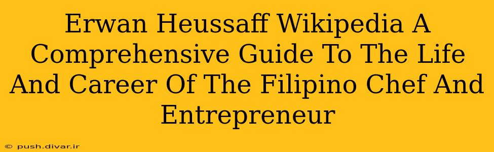 Erwan Heussaff Wikipedia A Comprehensive Guide To The Life And Career Of The Filipino Chef And Entrepreneur