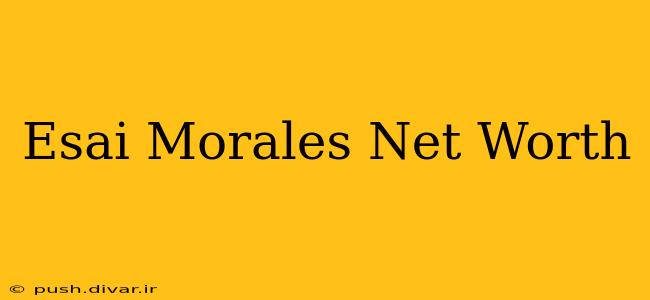 Esai Morales Net Worth