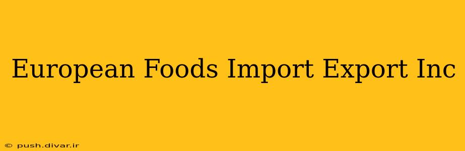 European Foods Import Export Inc