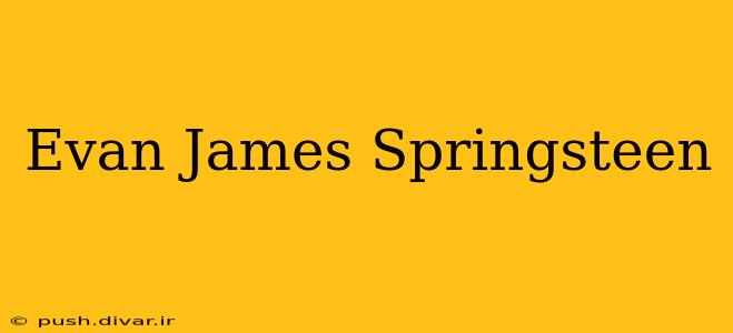 Evan James Springsteen