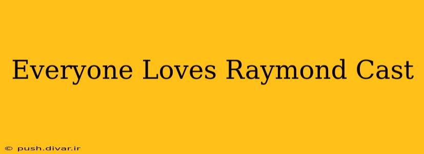 Everyone Loves Raymond Cast