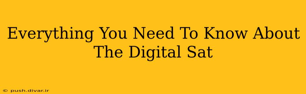 Everything You Need To Know About The Digital Sat