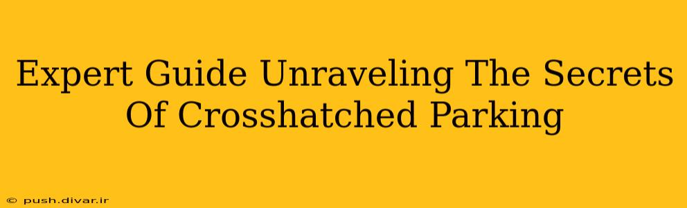 Expert Guide Unraveling The Secrets Of Crosshatched Parking
