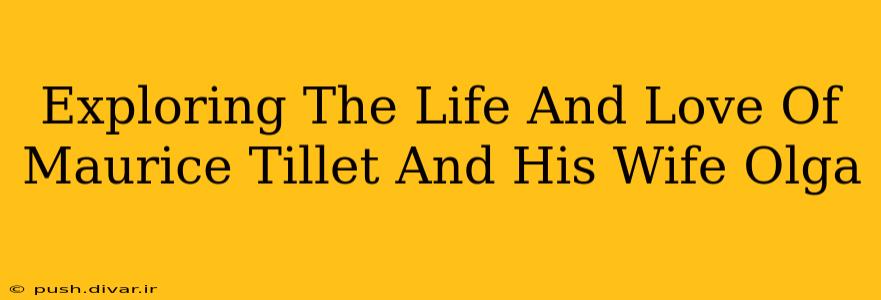 Exploring The Life And Love Of Maurice Tillet And His Wife Olga