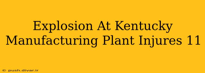 Explosion At Kentucky Manufacturing Plant Injures 11
