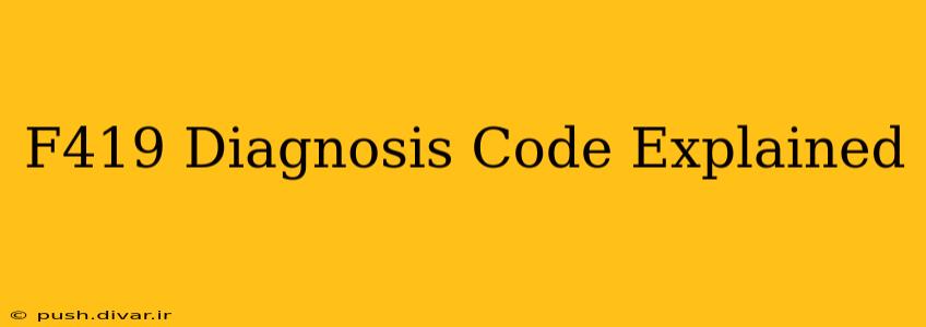 F419 Diagnosis Code Explained