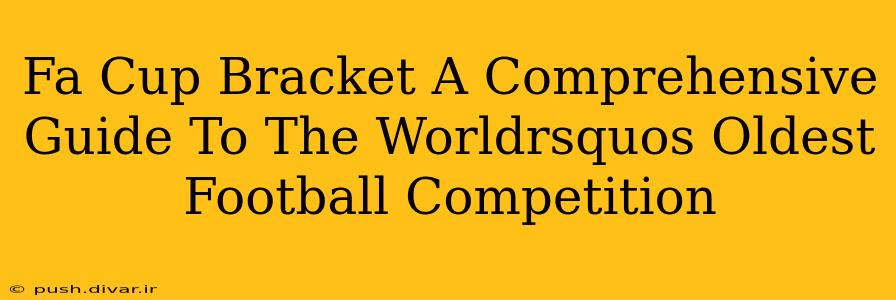 Fa Cup Bracket A Comprehensive Guide To The Worldrsquos Oldest Football Competition