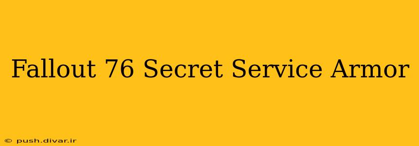 Fallout 76 Secret Service Armor