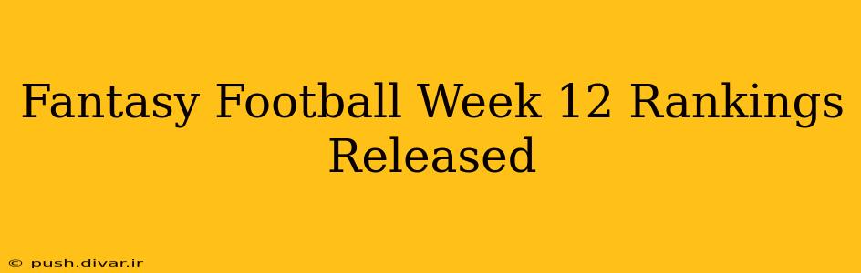Fantasy Football Week 12 Rankings Released