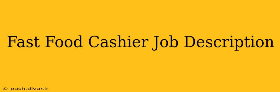 Fast Food Cashier Job Description