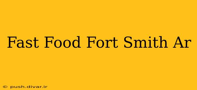 Fast Food Fort Smith Ar