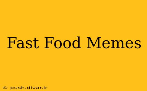 Fast Food Memes