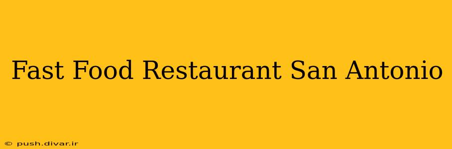 Fast Food Restaurant San Antonio