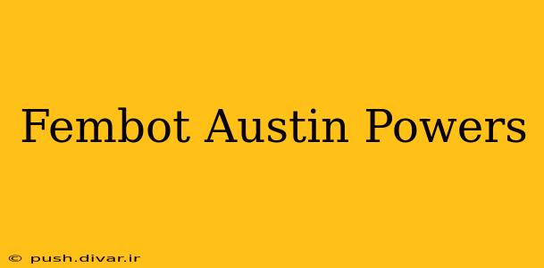Fembot Austin Powers