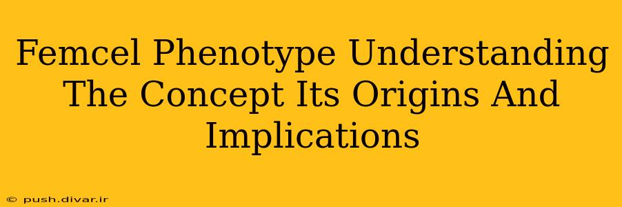 Femcel Phenotype Understanding The Concept Its Origins And Implications