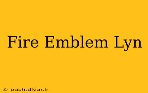 Fire Emblem Lyn