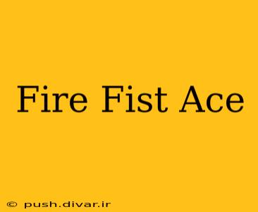 Fire Fist Ace