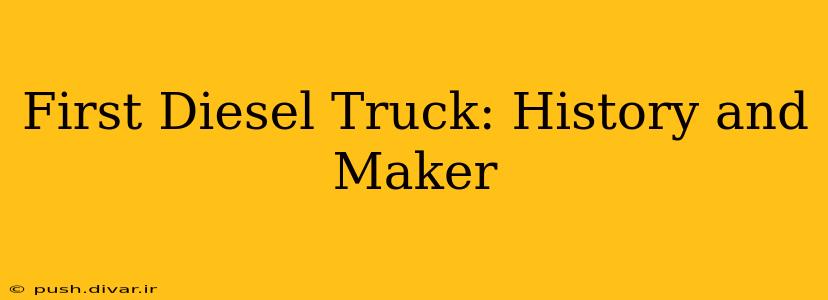 First Diesel Truck: History and Maker