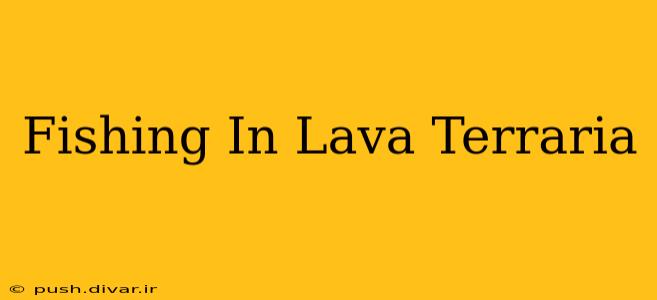 Fishing In Lava Terraria
