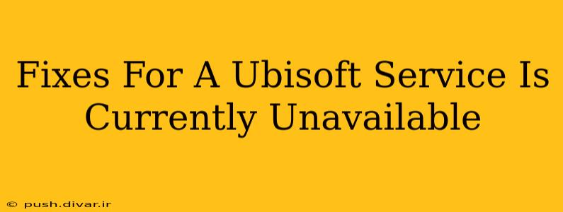 Fixes For A Ubisoft Service Is Currently Unavailable
