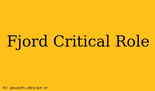 Fjord Critical Role