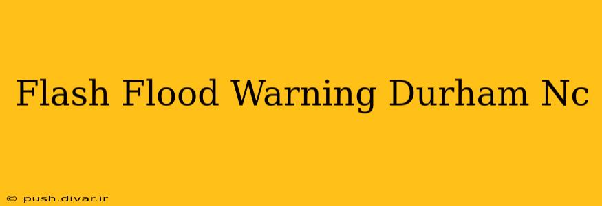 Flash Flood Warning Durham Nc