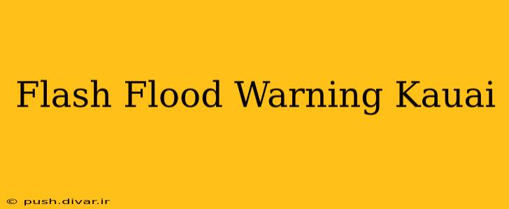 Flash Flood Warning Kauai
