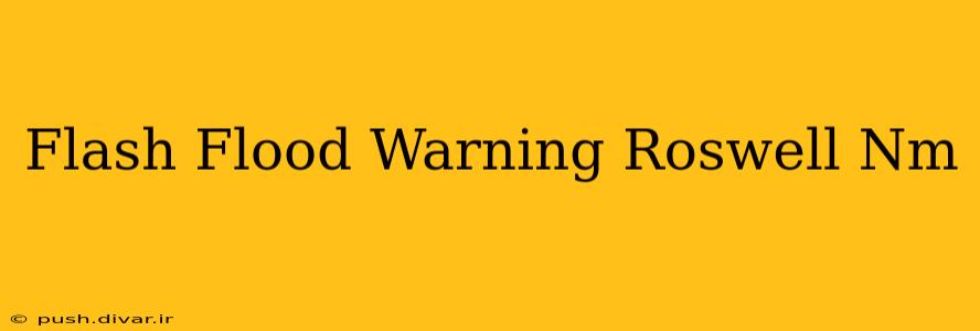 Flash Flood Warning Roswell Nm