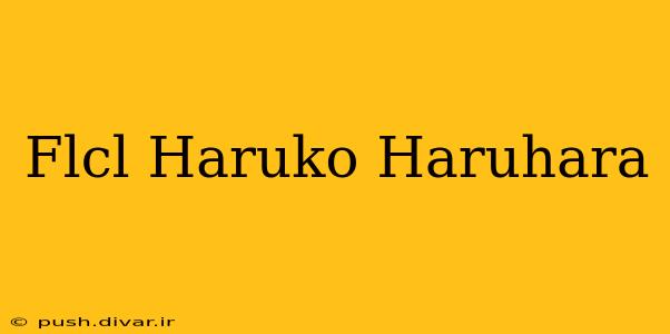 Flcl Haruko Haruhara