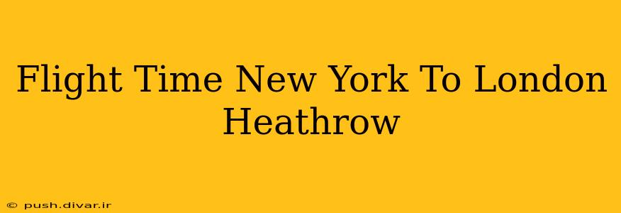 Flight Time New York To London Heathrow