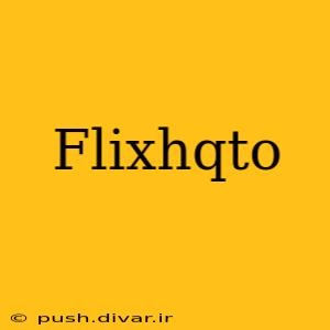 Flixhqto