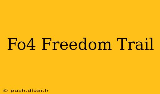 Fo4 Freedom Trail