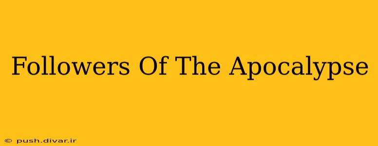 Followers Of The Apocalypse