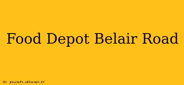 Food Depot Belair Road