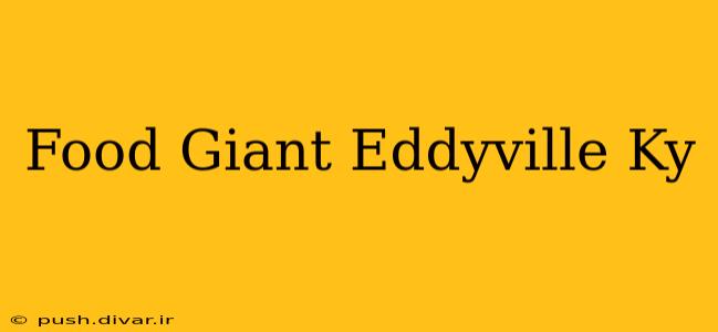 Food Giant Eddyville Ky
