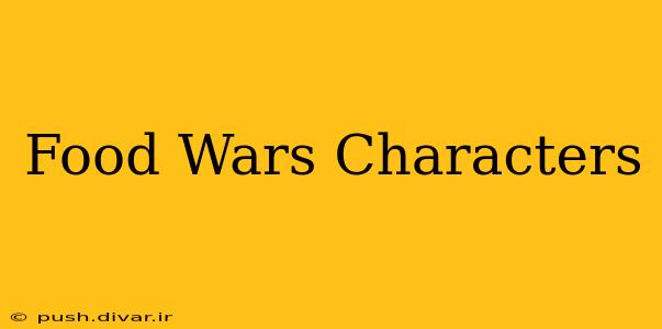 Food Wars Characters