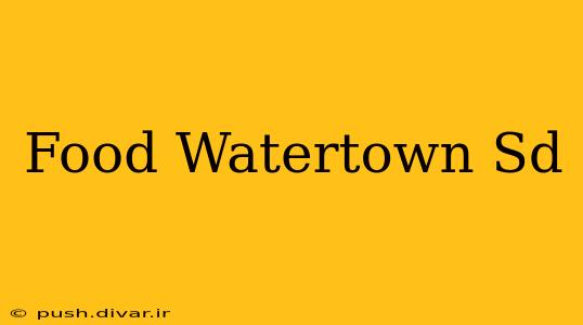 Food Watertown Sd