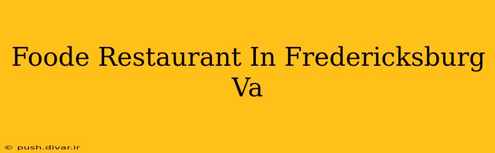 Foode Restaurant In Fredericksburg Va