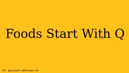 Foods Start With Q