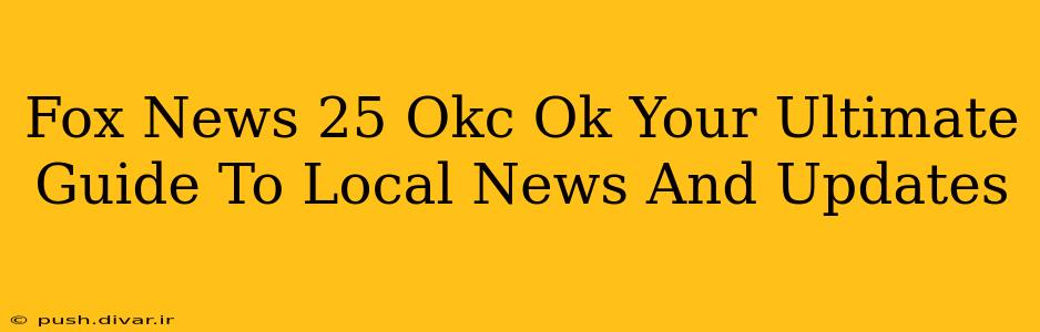 Fox News 25 Okc Ok Your Ultimate Guide To Local News And Updates
