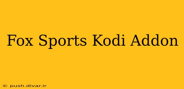 Fox Sports Kodi Addon